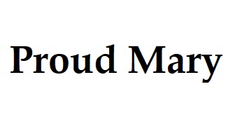 Proud Mary